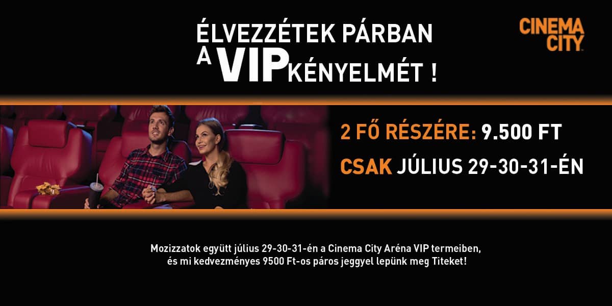 ❏ Élvezzétek párban a VIP kényelmét július 29-30-31-én