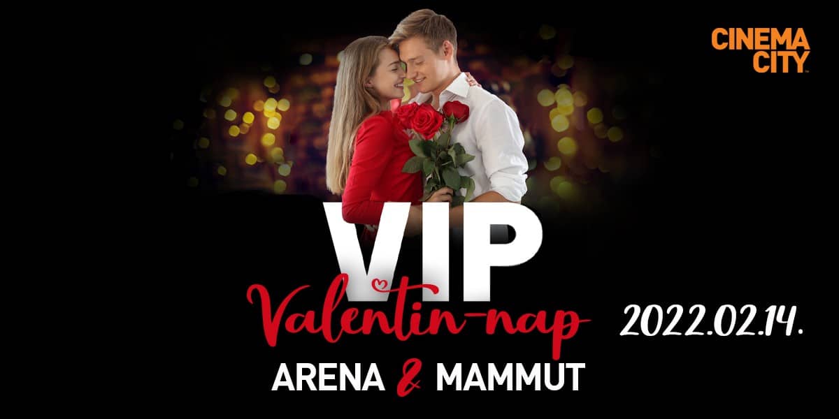 ❏ VIP Valentin-nap 2022.02.14. Arene & Mammut