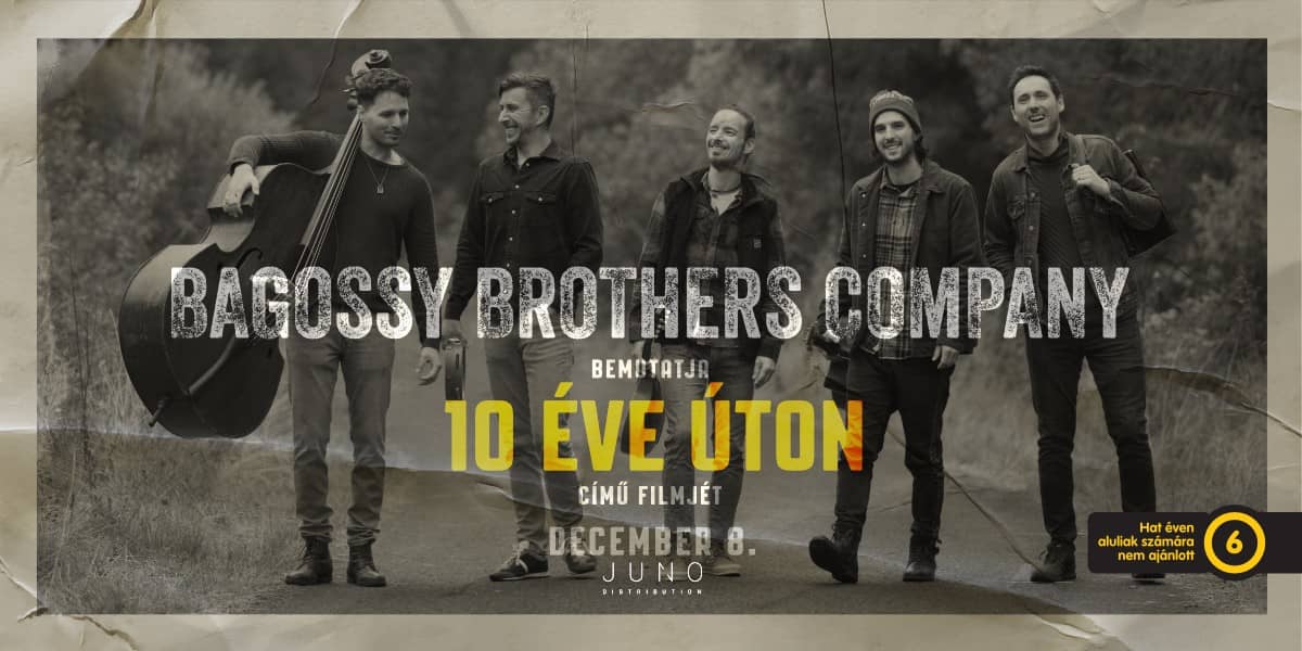 ❏ Bagossy Brothers Company - 10 Éve úton