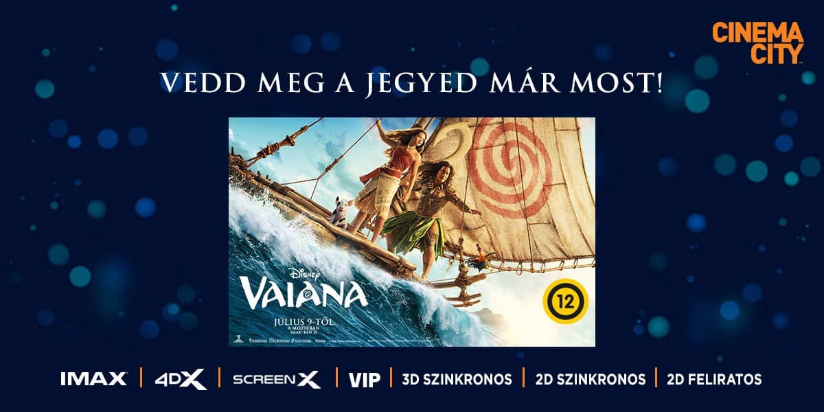 ❏ Vaiana vedd meg a jegyed már most!